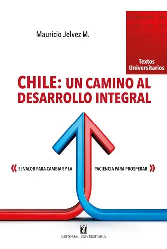 Chile: Un Camino Al Desarrollo Integral / Mauricio Jelvez