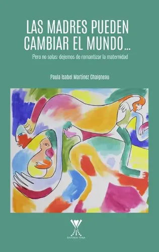 Las Madres Pueden Cambiar El Mundo / Paula Martínez