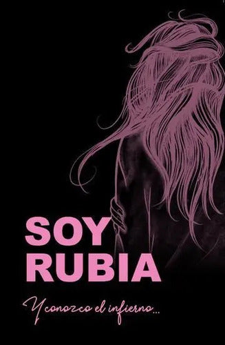 Soy Rubia Y Conozco El Infierno / Francesca Cavalla