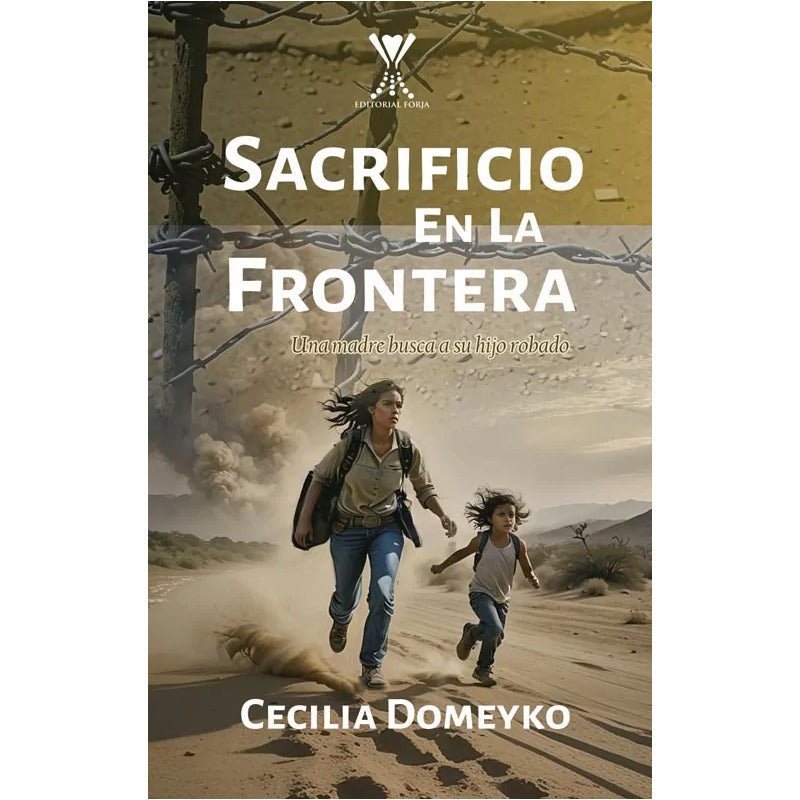 Sacrificio En La Frontera / Cecilia Domeyko