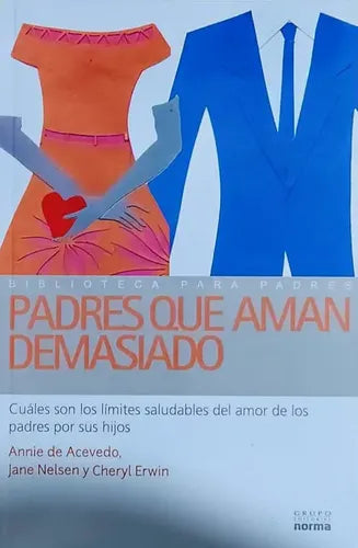 Padres Que Aman Demasiado / Acevedo, Nelsen Y Erwin