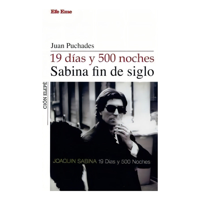 19 Dias Y 500 Noches Sabina Fin De Siglo / Juan Puchades