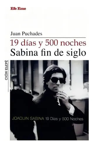 19 Dias Y 500 Noches Sabina Fin De Siglo / Juan Puchades