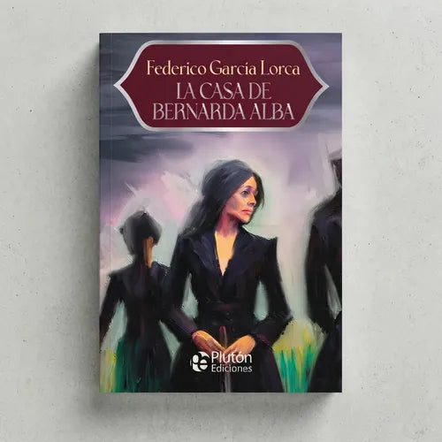 La Casa De Bernarda Alba / Federico Garcia Lorca