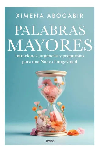 Palabras Mayores / Ximena Abogabir