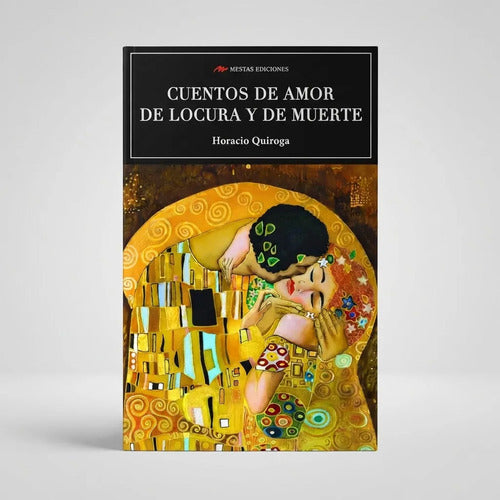 Cuentos De Amor, De Locura Y De Muerte / Horacio Quiroga
