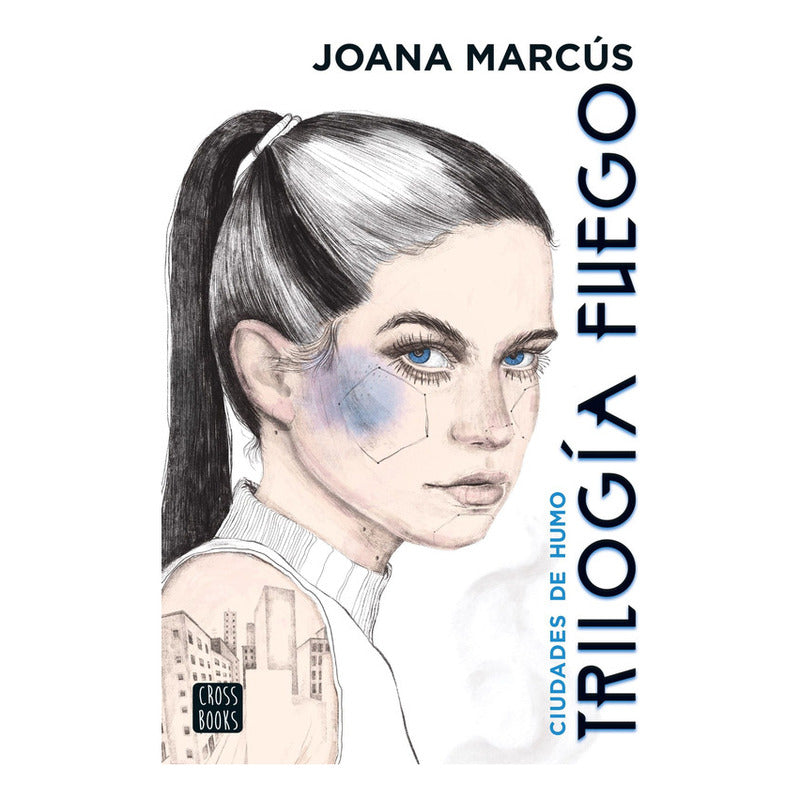 Trilogía Fuego 1. Ciudades De Humo / Joana Marcús