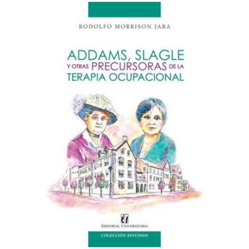 Addams Slagle Y Otras Precursoras De La Terapia Ocupacional