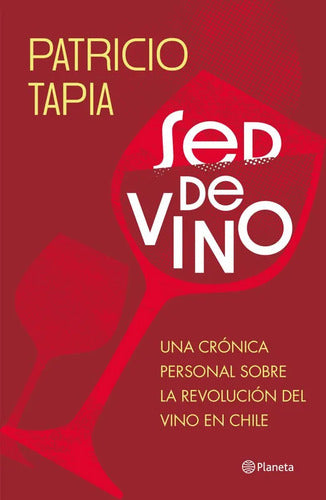Sed De Vino / Patricio Tapia