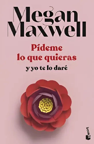 Pídeme Lo Que Quieras Y Yo Te Lo Daré 4 / Megan Maxwell