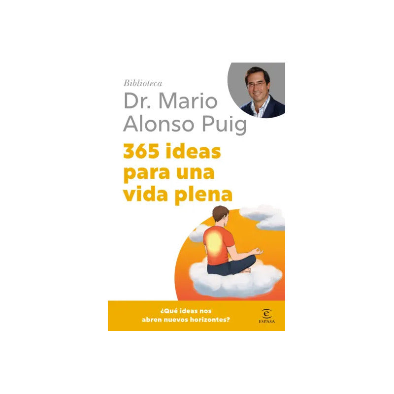 365 Ideas Para Una Vida Plena / Dr. Mario Alonso Puig
