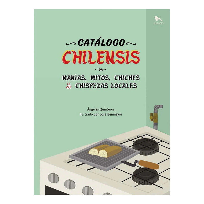 Catalogo Chilensis Manias, Mitos Chiches Y Chispezas Locales