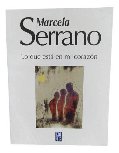 Lo Que Está En Mi Corazón / Marcela Serrano