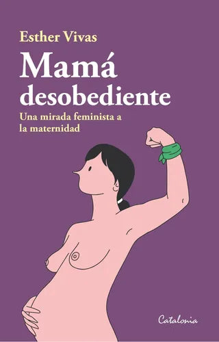 Mama Desobediente / Esther Vivas