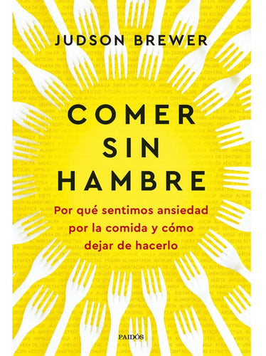 Comer Sin Hambre / Judson Brewer
