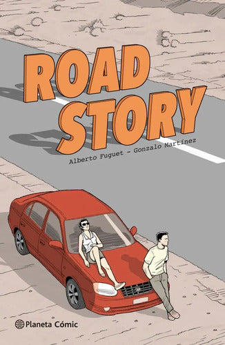 Road Story / Alberto Fuguet Y Gonzalo Martínez