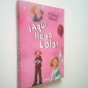 Aquí Llega Lola (tapa Dura) / Isabel Abedi