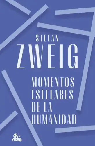 Momentos Estelares De La Humanidad / Stefan Zweig