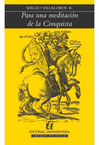 Para Una Meditacion De La Conquista / Sergio Villalobos