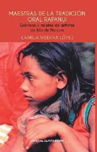 Maestras De La Tradicion Oral Rapanui / Camila Medina