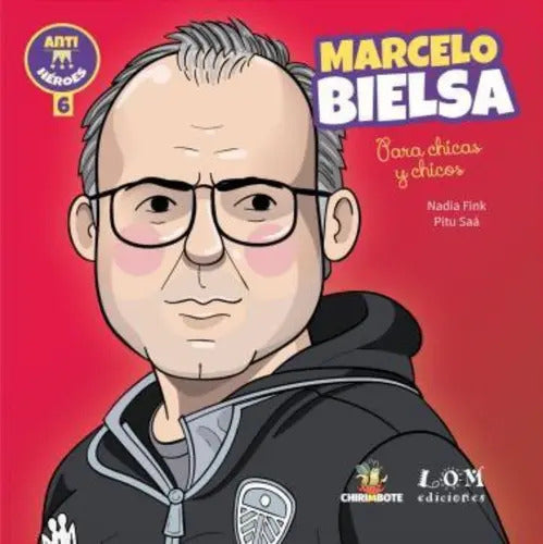 Marcelo Bielsa Para Chicas Y Chicos / Lom