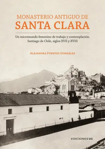 Monasterio Antiguo De Santa Clara / Alejandra Fuentes
