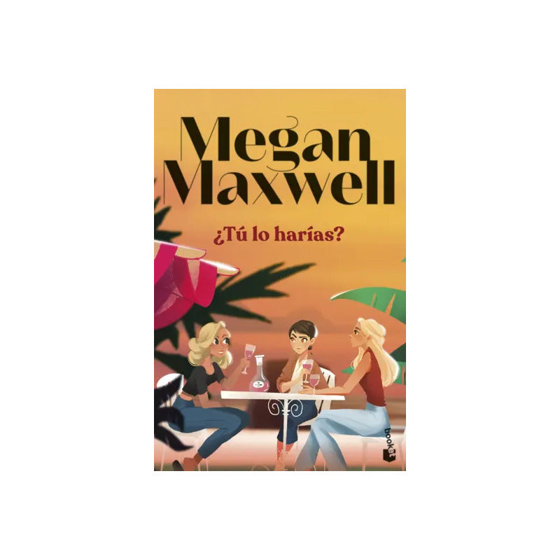 ¿tú Lo Harías? / Megan Maxwell
