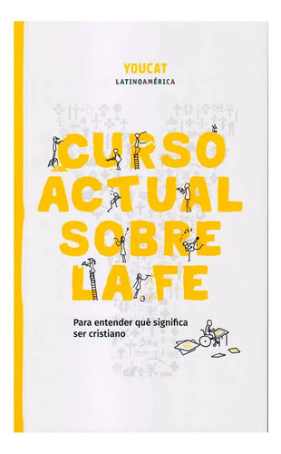 Youcat Curso Actual Sobre La Fe / Bernhard Meuser
