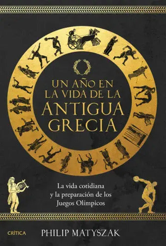 Un Año En La Vida De La Antigua Grecia / Philip Matyszak