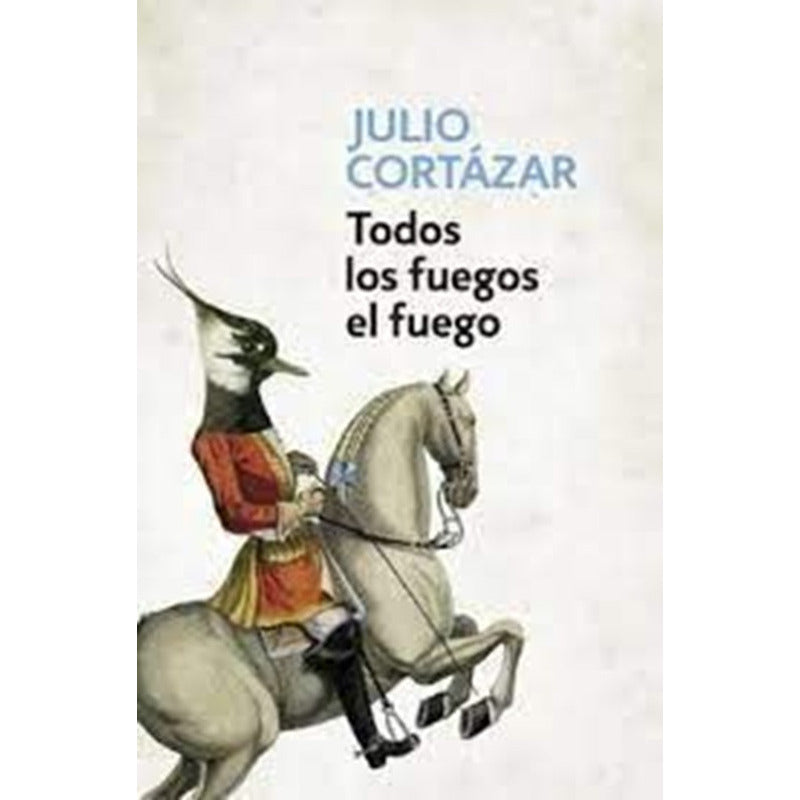 Todos Los Fuegos El Fuego / Julio Cortazar