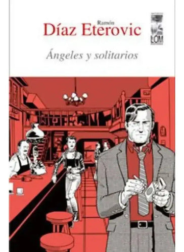 Ángeles Y Solitarios / Ramón Díaz Eterovic