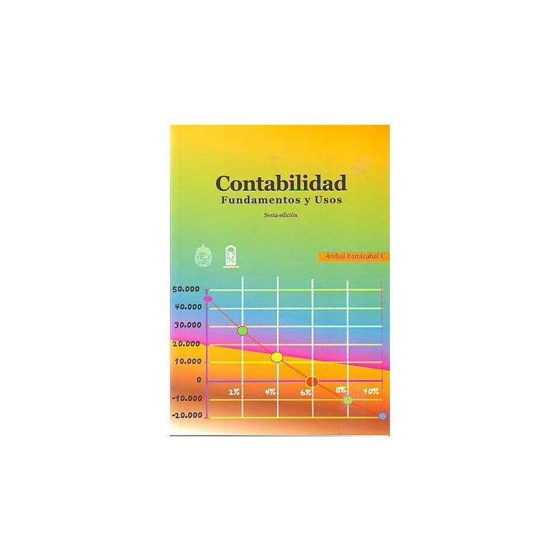 Contabilidad Fundamentos Y Usos / Aníbal Irarrázabal