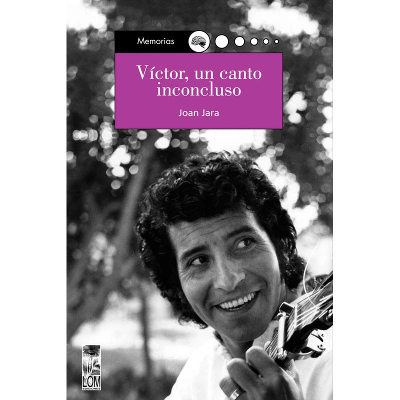Victor Un Canto Inconcluso / Joan Jara