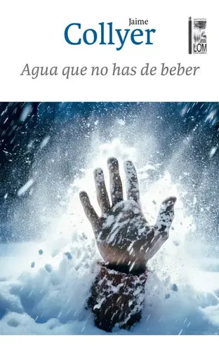 Agua Que No Has De Beber / Jaime Collyer Canales