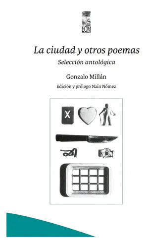 La Ciudad Y Otros Poemas / Gonzalo Millan