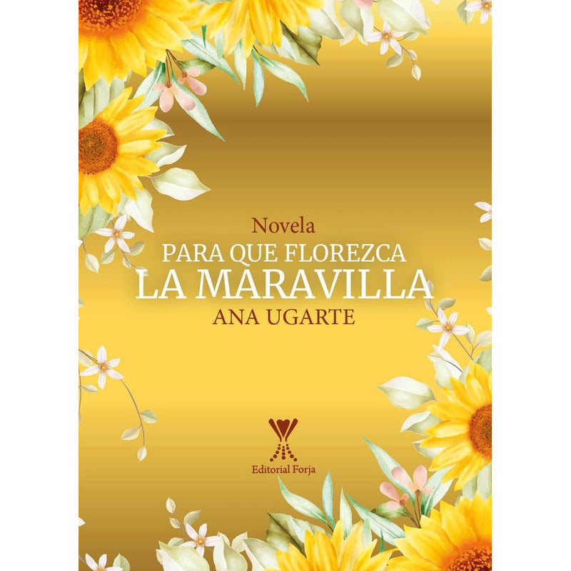 Para Que Florezca La Maravilla / Ana Ugarte