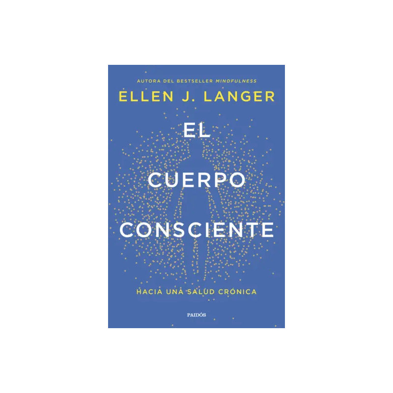 El Cuerpo Consciente / Ellen J. Langer