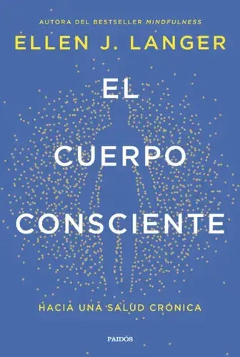 El Cuerpo Consciente / Ellen J. Langer