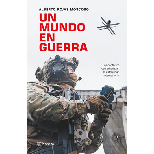 Un Mundo En Guerra / Alberto Rojas