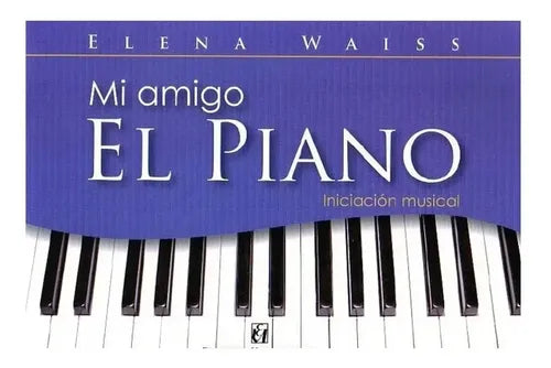 Mi Amigo El Piano / Elena Waiss