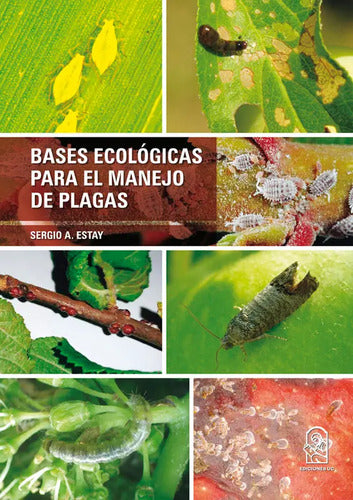 Bases Ecológicas Para El Manejo De Plagas / Sergio A. Estay