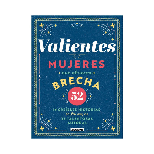 Valientes Mujeres Que Abrieron Brecha / Aguilar