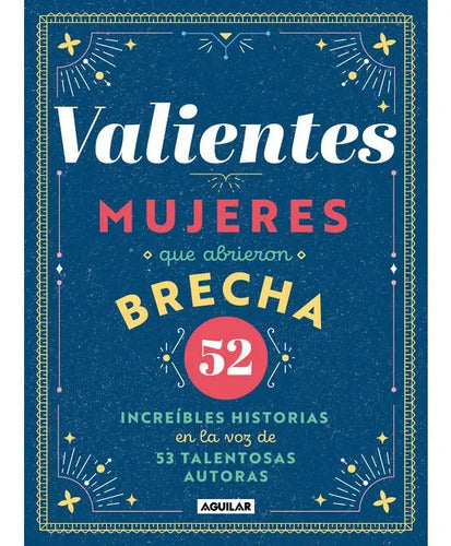 Valientes Mujeres Que Abrieron Brecha / Aguilar