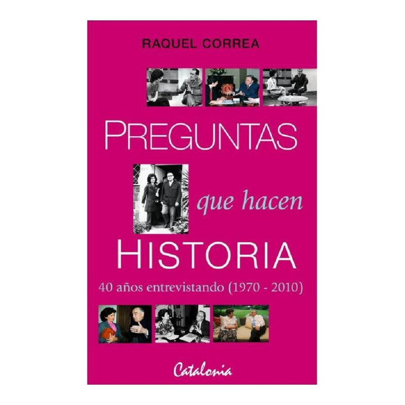 Preguntas Que Hacen Historia / Raquel Correa