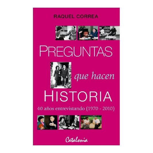 Preguntas Que Hacen Historia / Raquel Correa