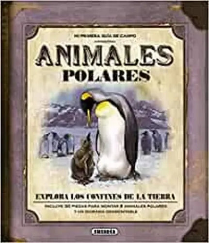 Animales Polares (mi Primera Guia De Campo) / Susaeta