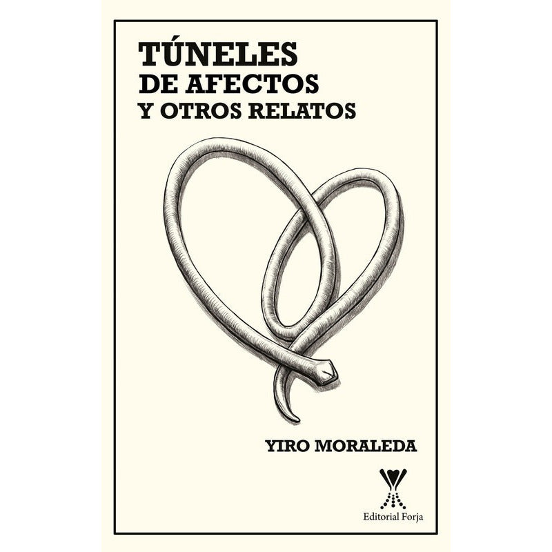 Túneles De Afectos Y Otros Relatos / Yiro Moraleda