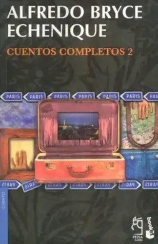 Cuentos Completos 2 / Alfredo Bryce Echeñique