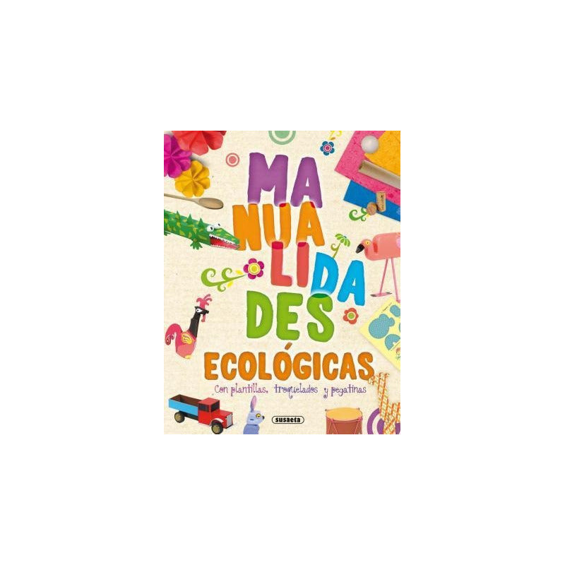 Manualidades Ecologicas (crea Y Recicla) / Susaeta