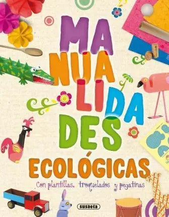 Manualidades Ecologicas (crea Y Recicla) / Susaeta